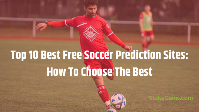 Top 10 Best Free Soccer Prediction Sites: How To Choose The Best