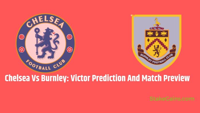 Chelsea-Vs-Burnley-Victor Prediction and Match Preview