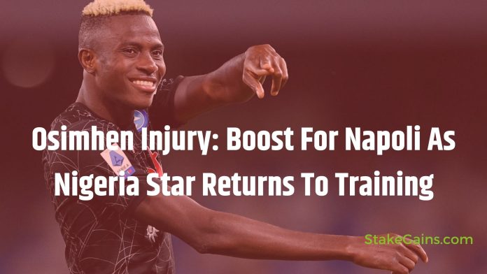 Osimhen-Injury-Boost-For-Napoli-As-Nigeria-Star-Returns-To-Training